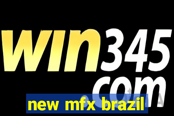 new mfx brazil